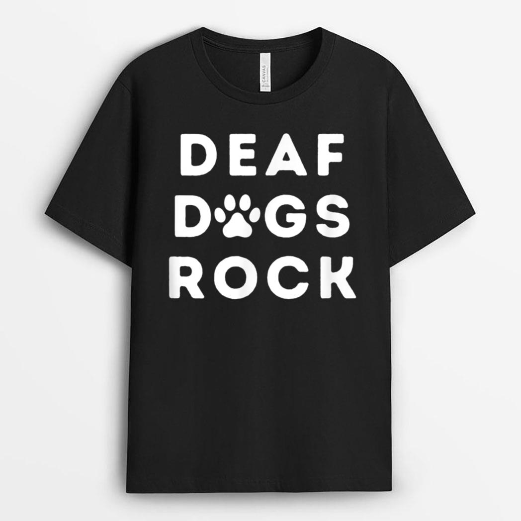 Deaf Dogs Rock I Love My Deaf Dog T-Shirt