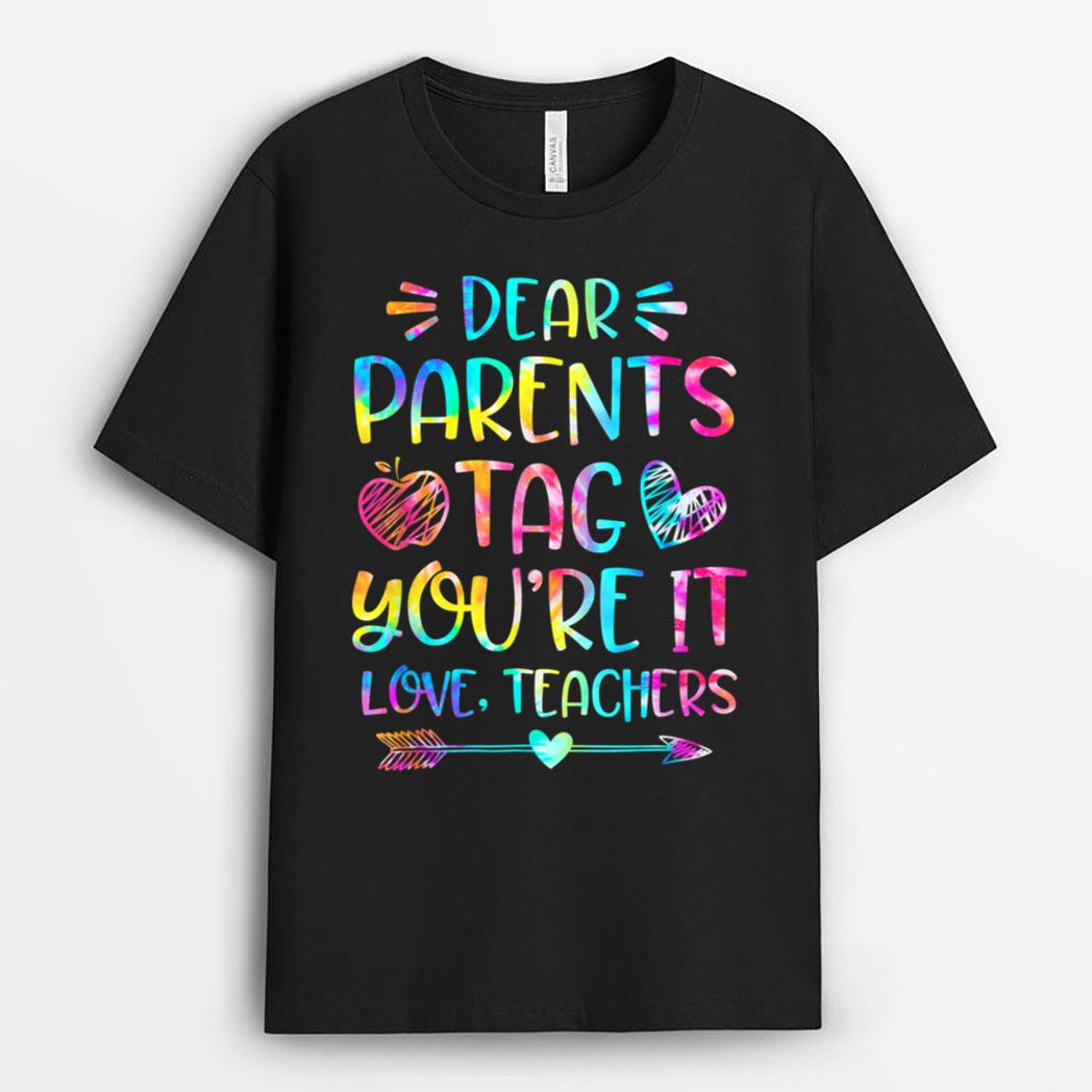 Dear Parents Tag You're It Love Teachers Funny T-Shirt