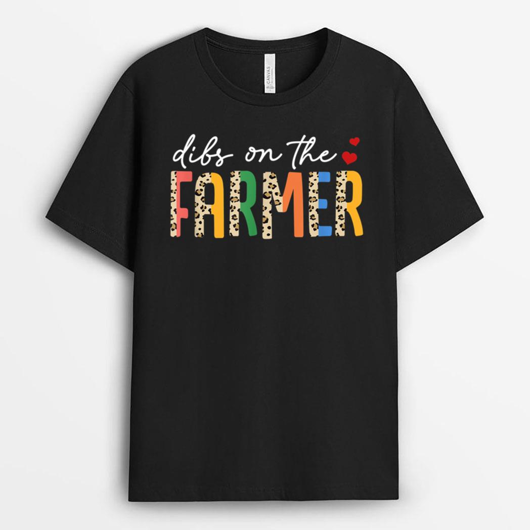 Dibs On The Farmer Country Farm Life Support Local Farmers T-Shirt