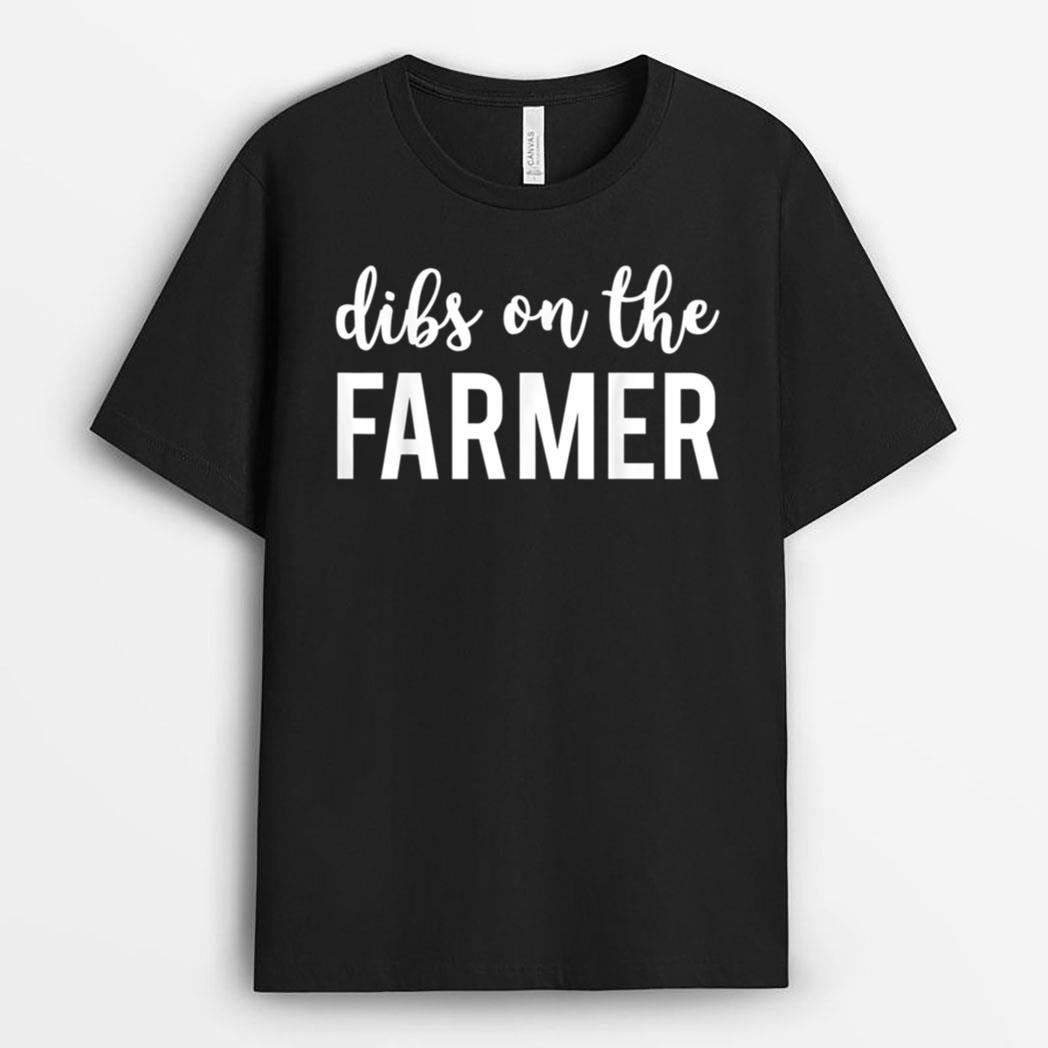 Dibs On The Farmer Funny Farmer's Wife T-Shirt