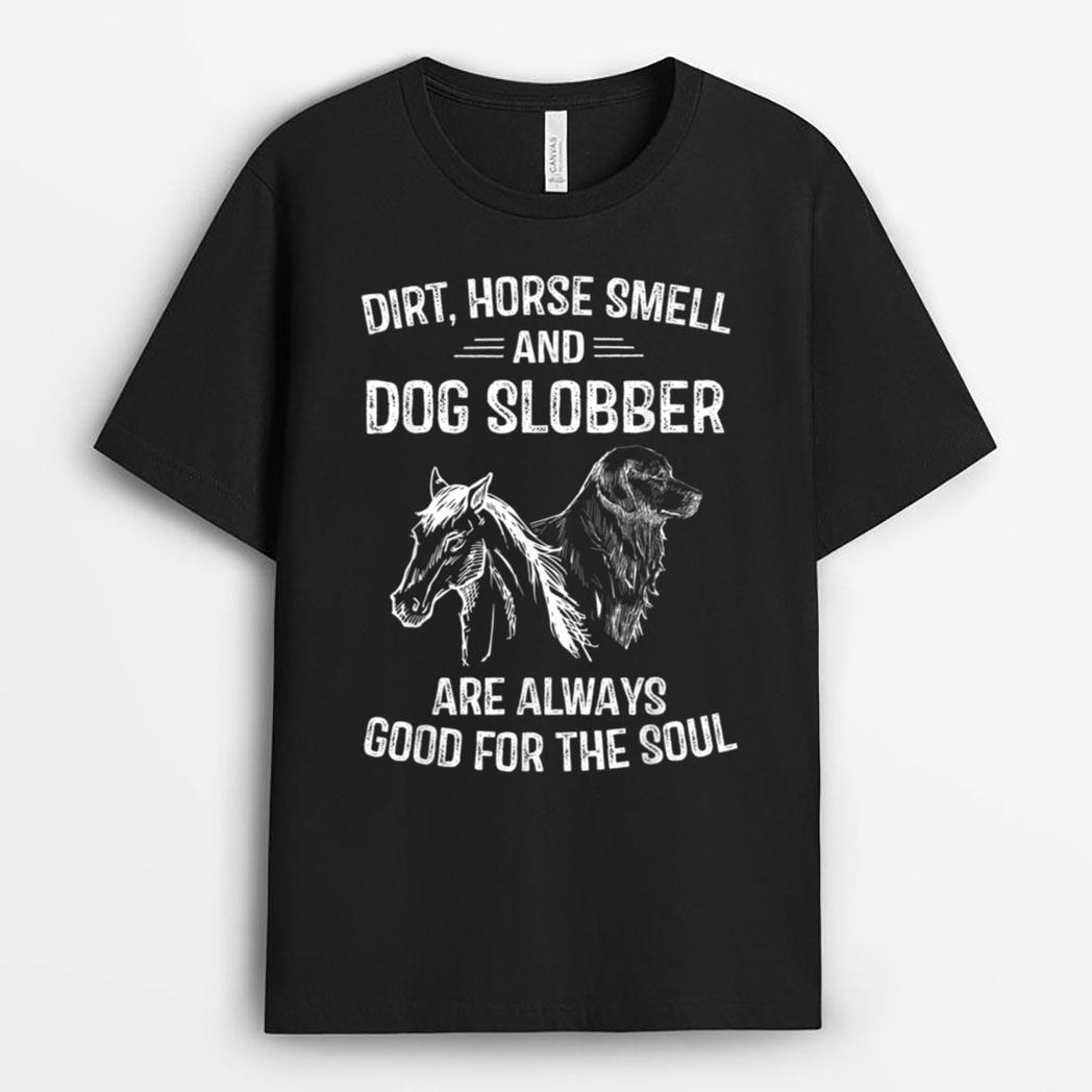 Dirt Horse Smell and Dog Slobber Gifts T-Shirt