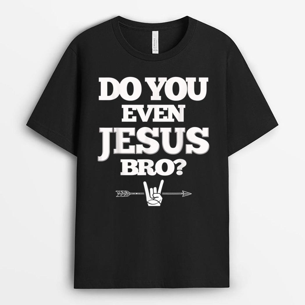 Do You Even Jesus Bro T-Shirt