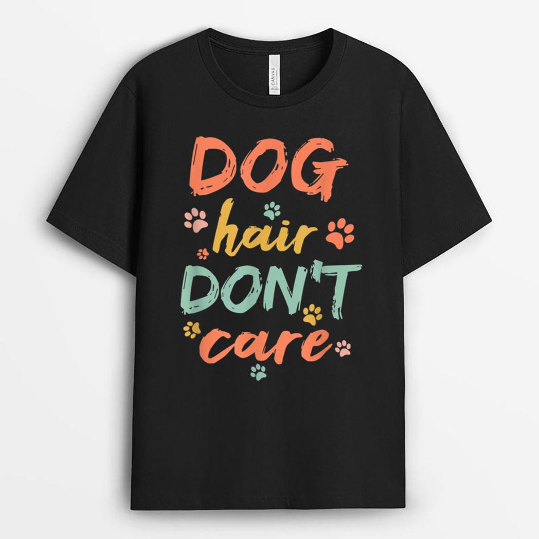 Dog Groomer Gift  Pet Grooming Dog Hair I Dont Care T-Shirt