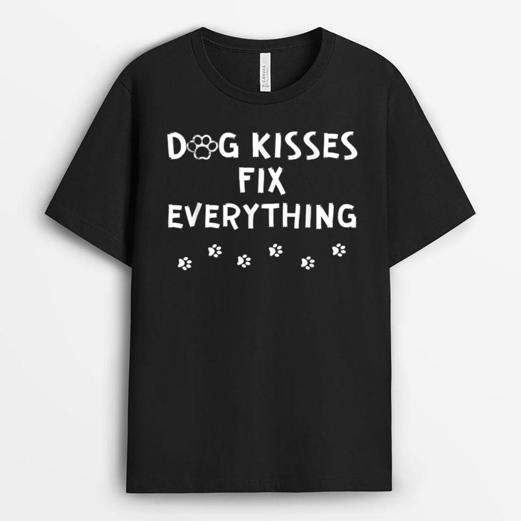 Dog Kisses Fix Everything Funny Cute Dog Lover T-Shirt