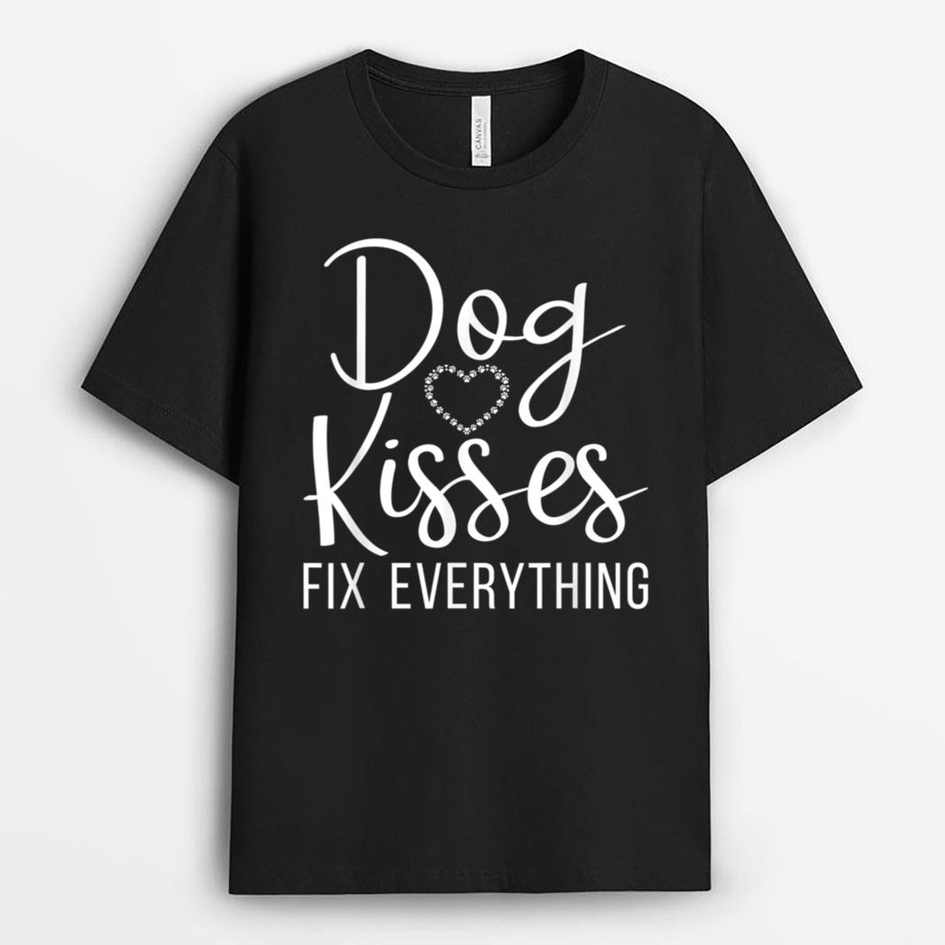 Dog Kisses fix everything Puppy Dog Lover T-Shirt