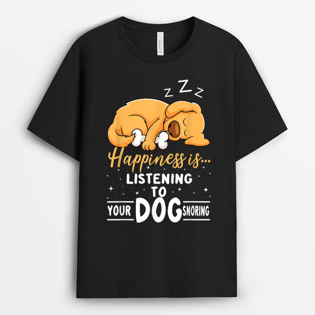Dog Lover Motif - Happiness Is Your Dog Snoring T-Shirt