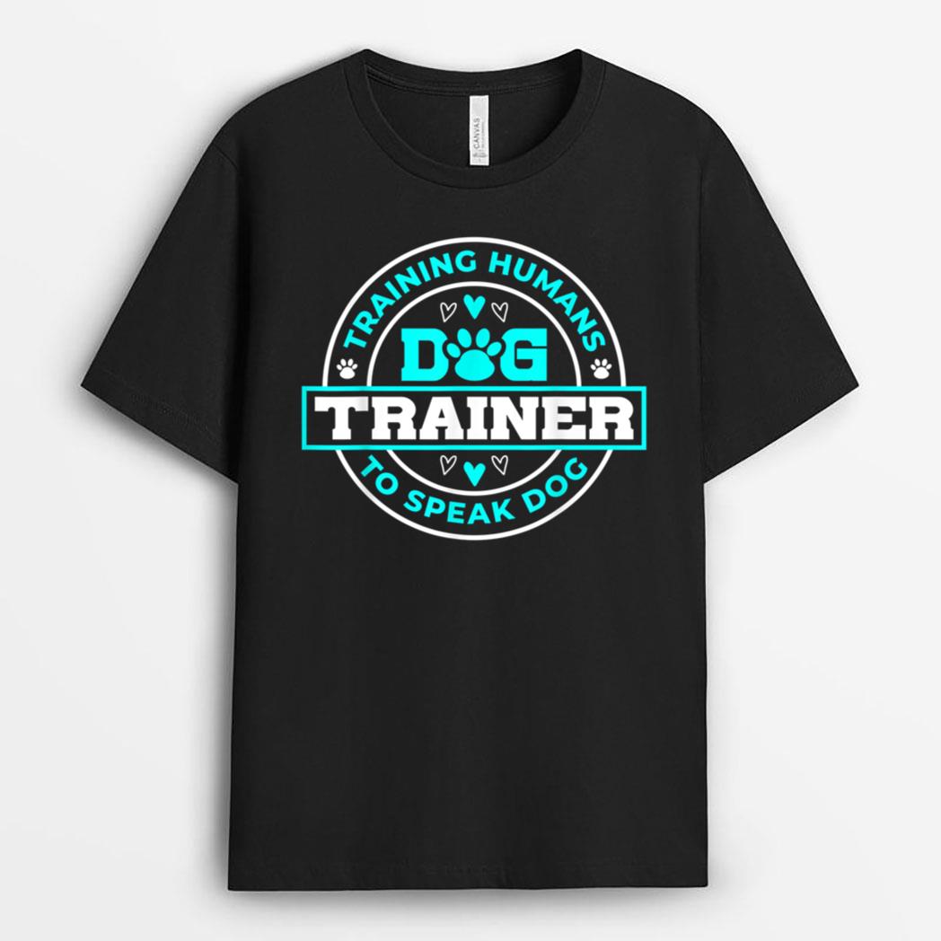 Dog Trainer I Training Humans  Funny Pet Training T-Shirt