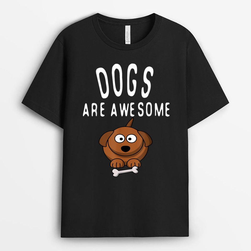 Dogs Are Awesome Dog Lovers With Dogs On Them Cute T-Shirt