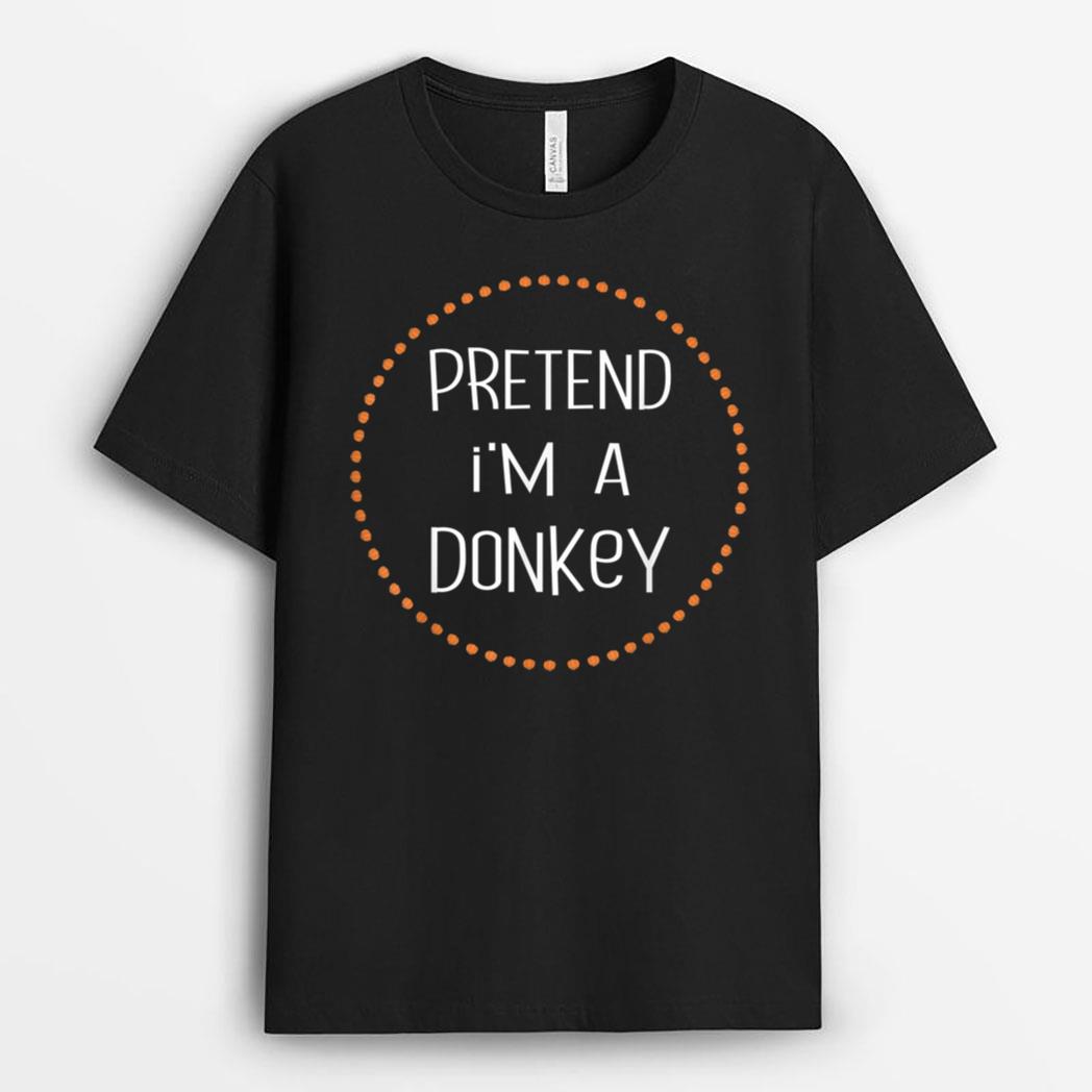 DONKEY Halloween Costume Lazy Shirt, Pretend I'm A DONKEY T-Shirt