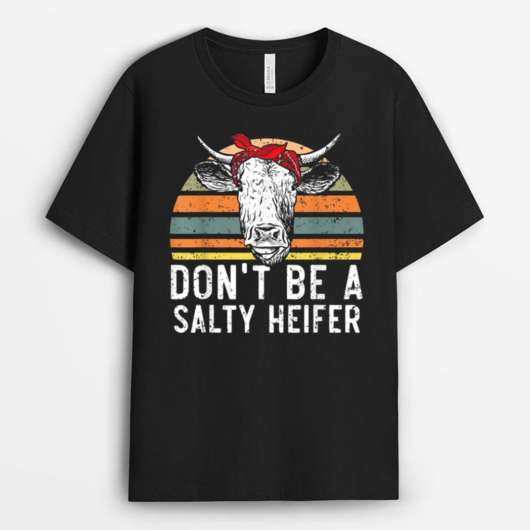 Don't Be A Salty Heifer Cow Whisperer Cow Farming Farm T-Shirt