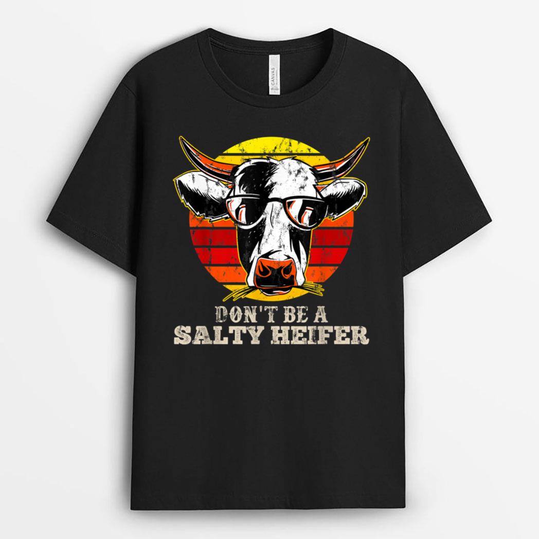 Don't Be Salty A Heifer Cow Lover or Farmer T-Shirt