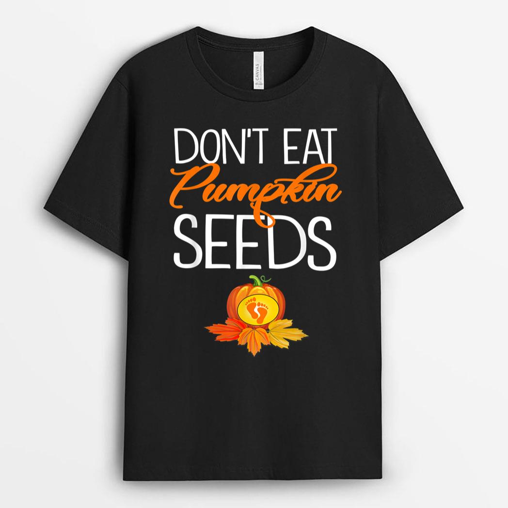 Don't Eat Pumpkin Seeds - Halloween Pregnancy Announcement T-Shirt