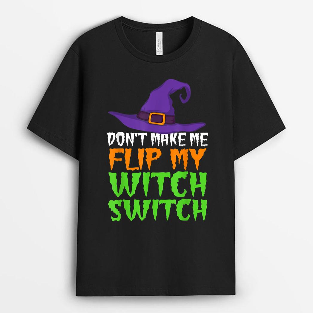 Don't Make Me Flip My Witch Switch Funny Halloween Witch Hat T-Shirt