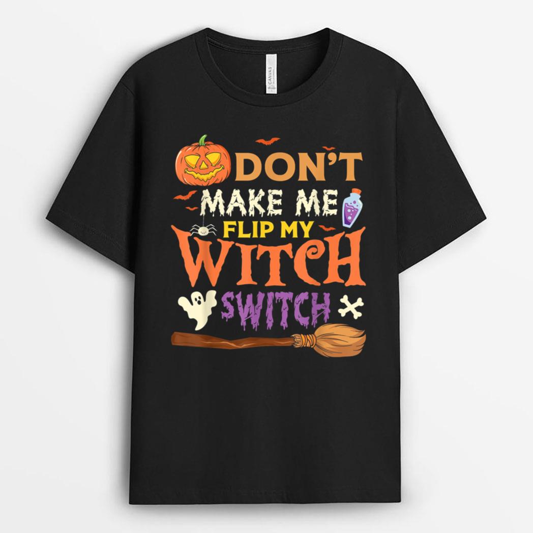 Don't Make Me Flip My Witch Switch Halloween Costume Ver 1 T-Shirt