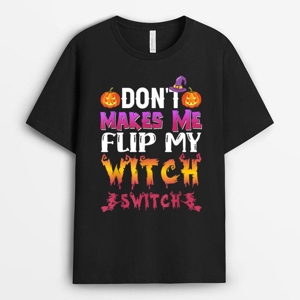 Don't Make Me Flip My Witch Switch Halloween Costume Ver 2 T-Shirt