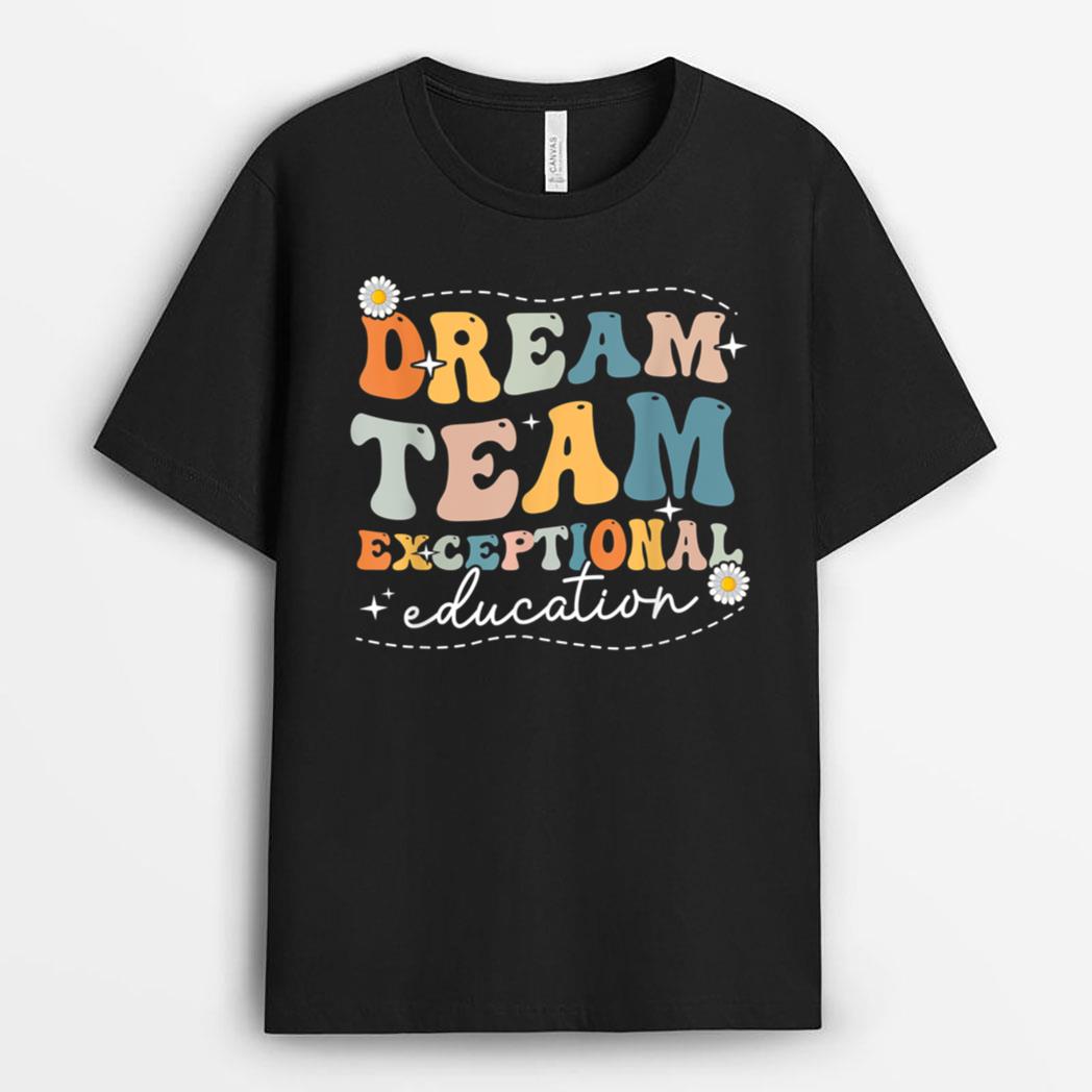Dream Exceptional Education Team Sped Teacher Students T-Shirt