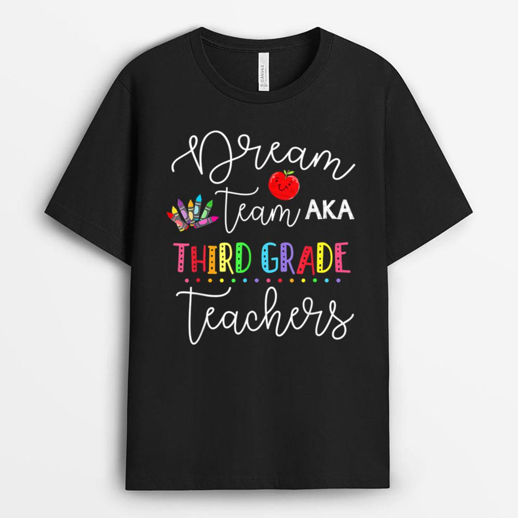 Dream Team Aka Third 3rd Grade Team Teachers Back To School T-Shirt