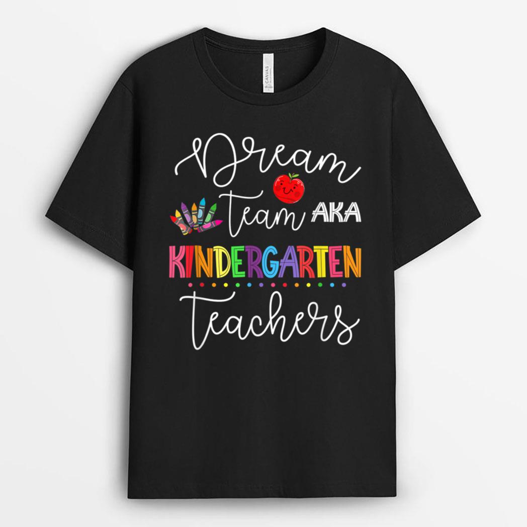 Dream team Kindergarten Quote Funny Teachers Back to School T-Shirt