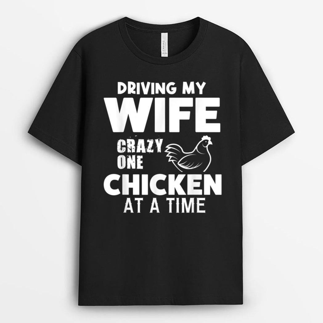 Driving my wife crazy one chicken at a time Farmer T-Shirt