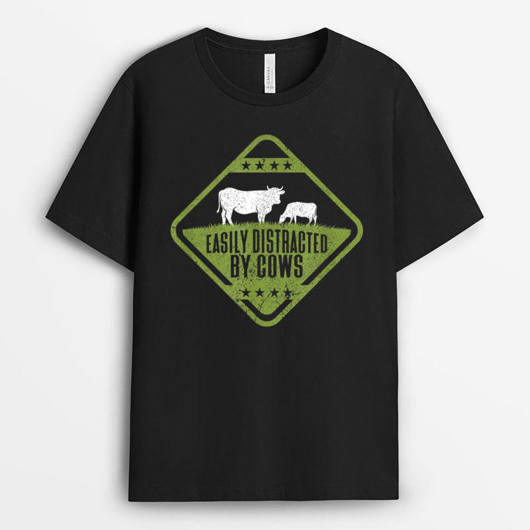 Easily Distracted By Cows  Farm Lover Funny Cow Farmer T-Shirt