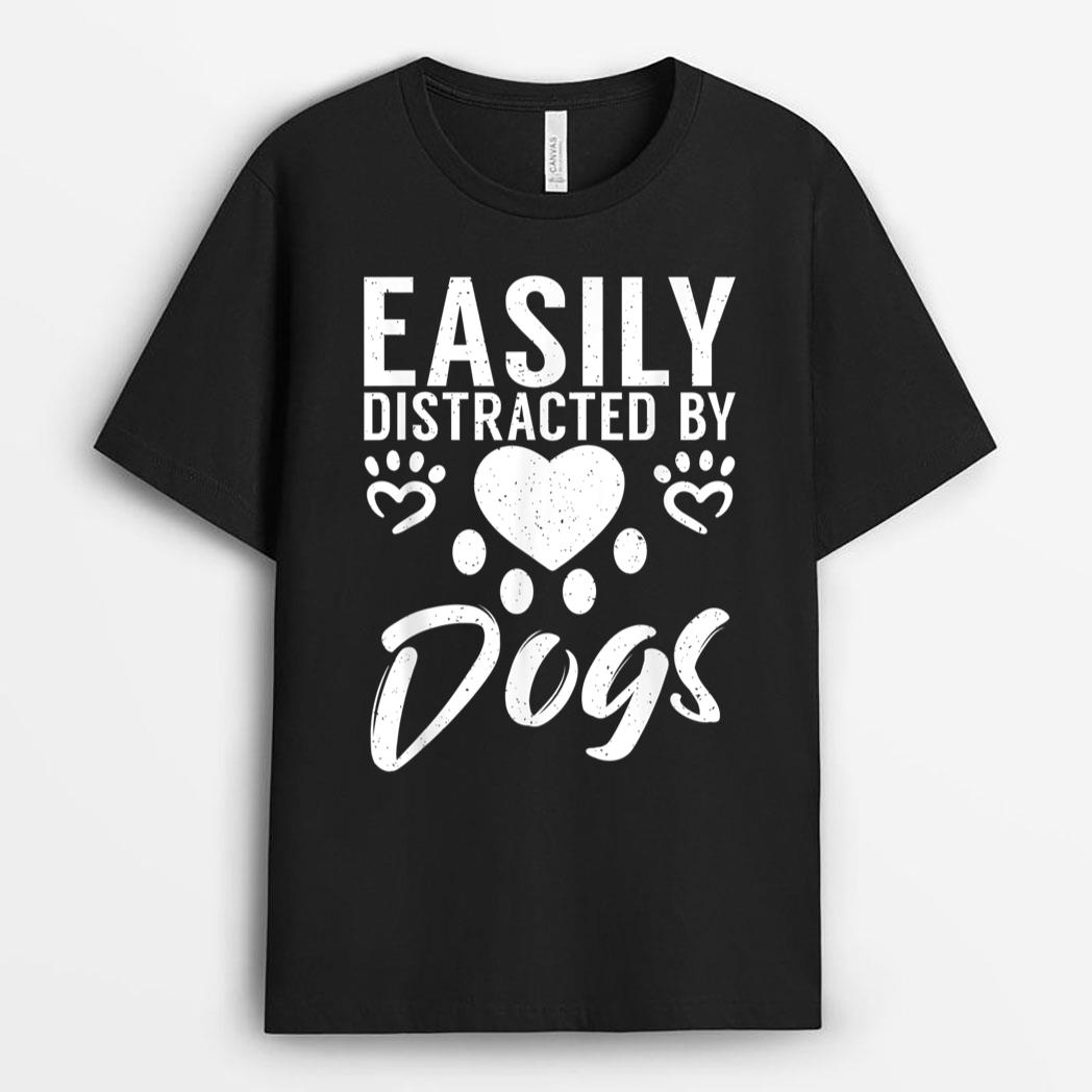 Easily distracted by Dogs Puppy Dog Lover T-Shirt