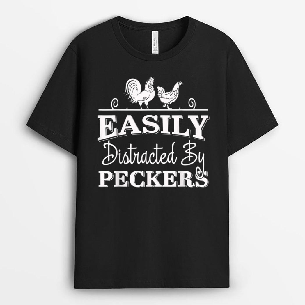 Easily Distracted By Peckers For Chicken Who Lovers Farmer T-Shirt
