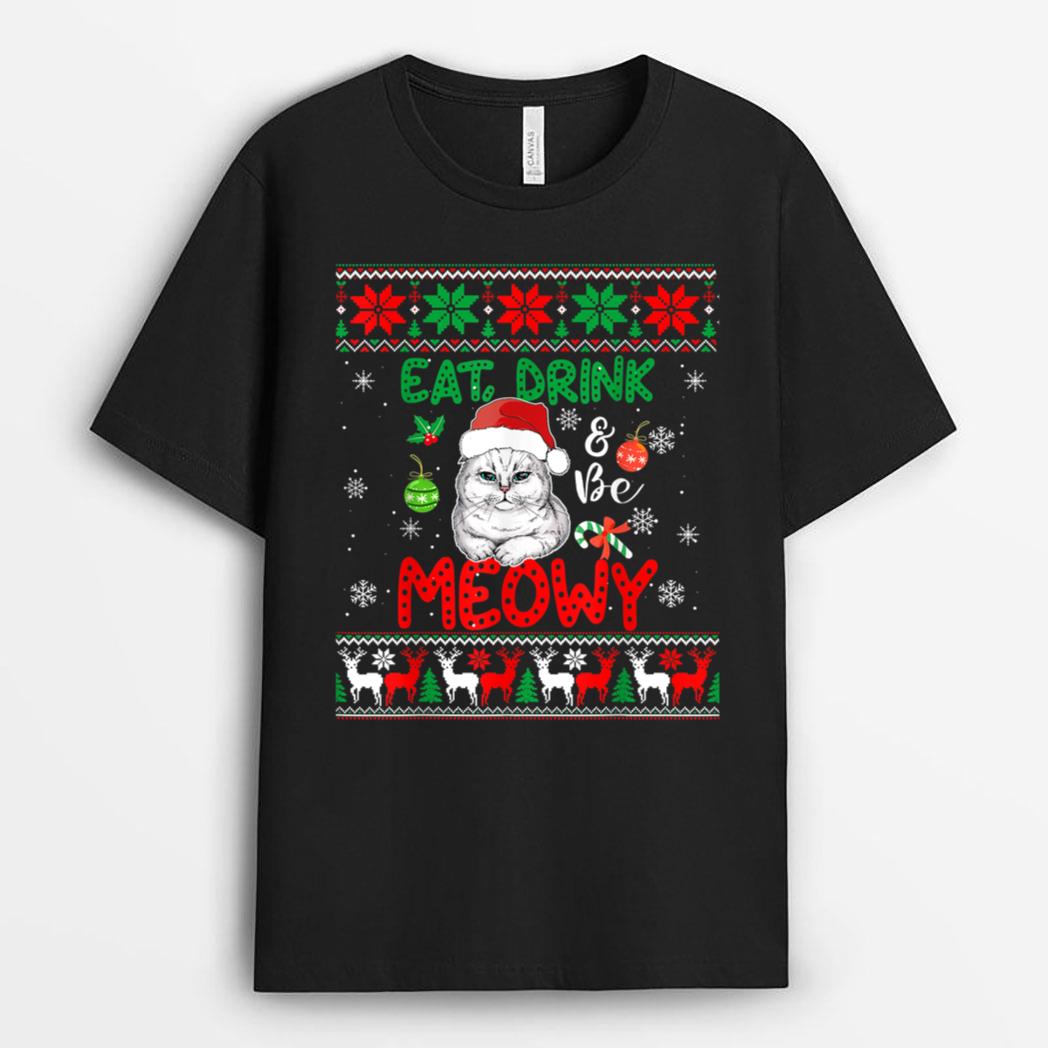 Eat, Drink, And Be Meowy - Funny Christmas Cat Outfit T-Shirt