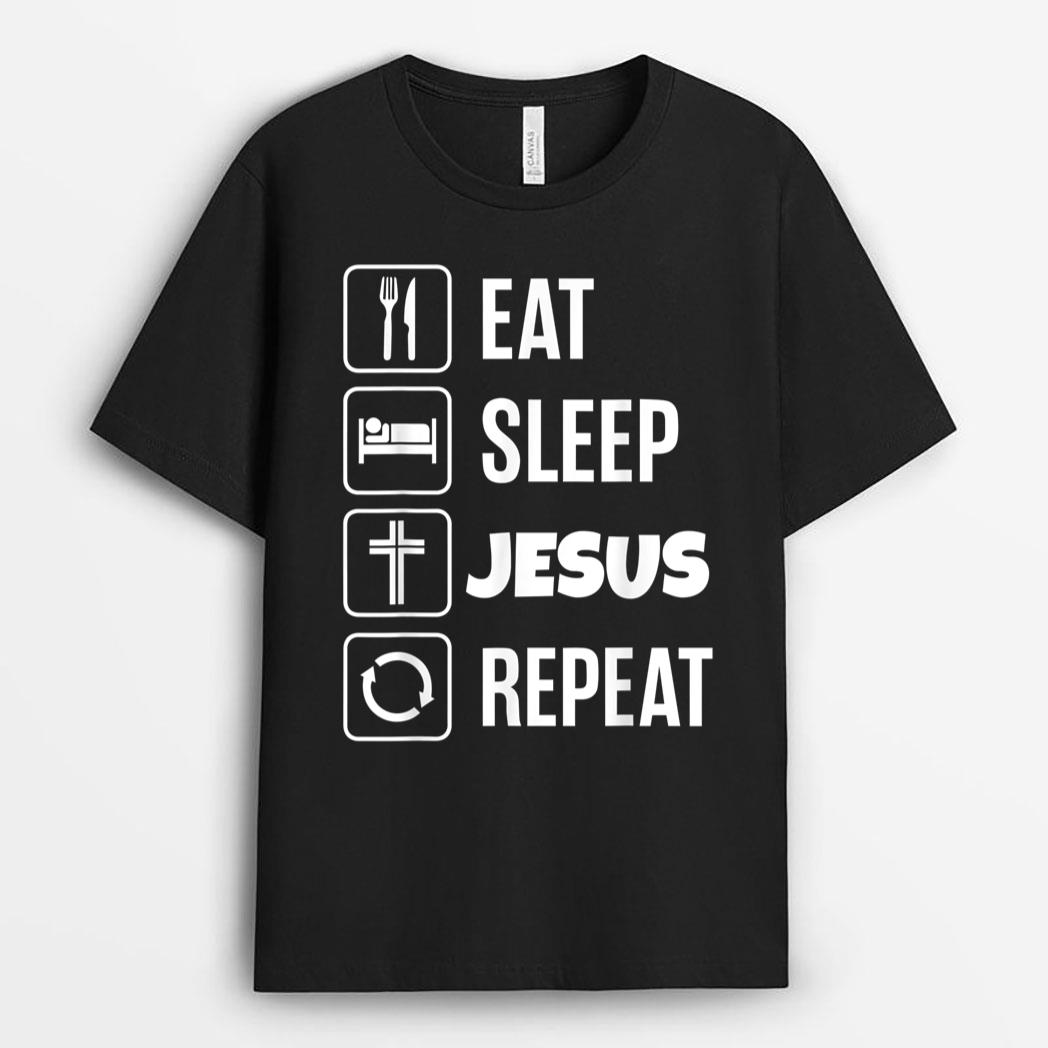 Eat Sleep Jesus Repeat Jesus T-Shirt