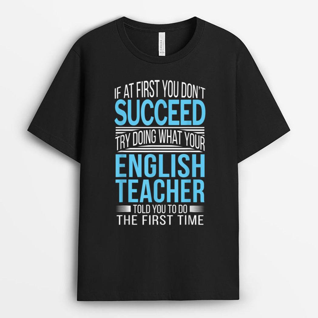 English Teacher  If at first you don't succeed Funny T-Shirt