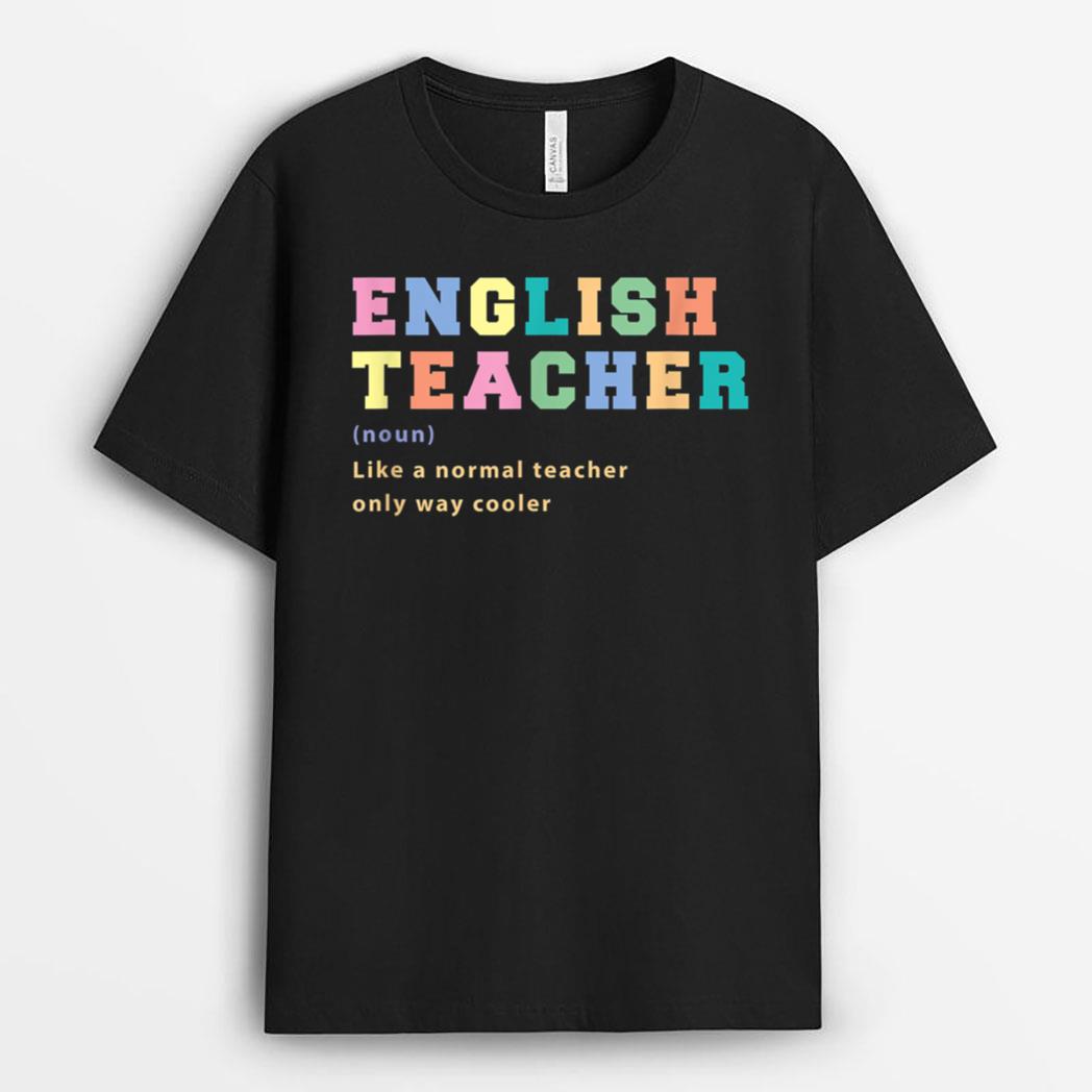 English Teacher Like Normal Teacher Only Way Cooler Teacher T-Shirt