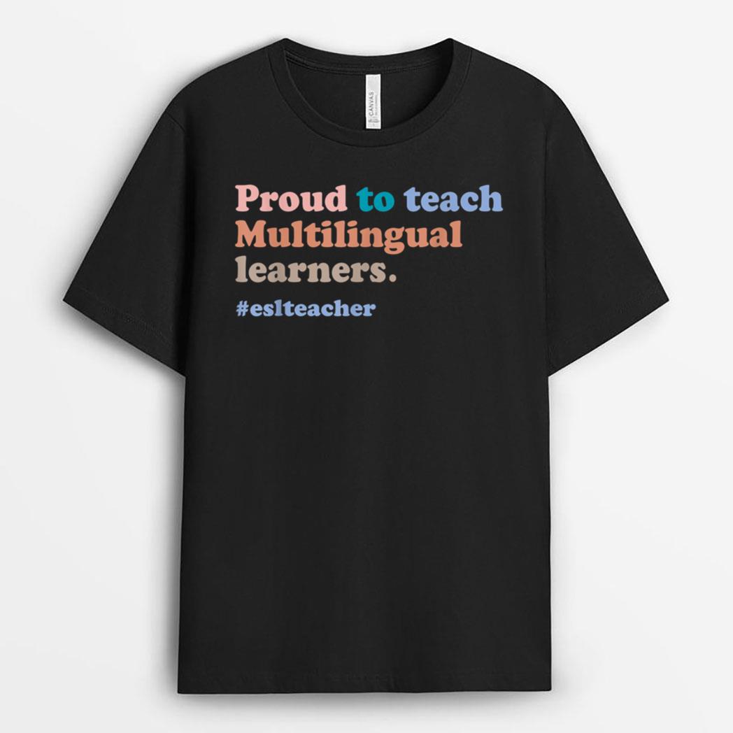 ESL Teacher Proud to Teach Multilingual Learners Teaching T-Shirt
