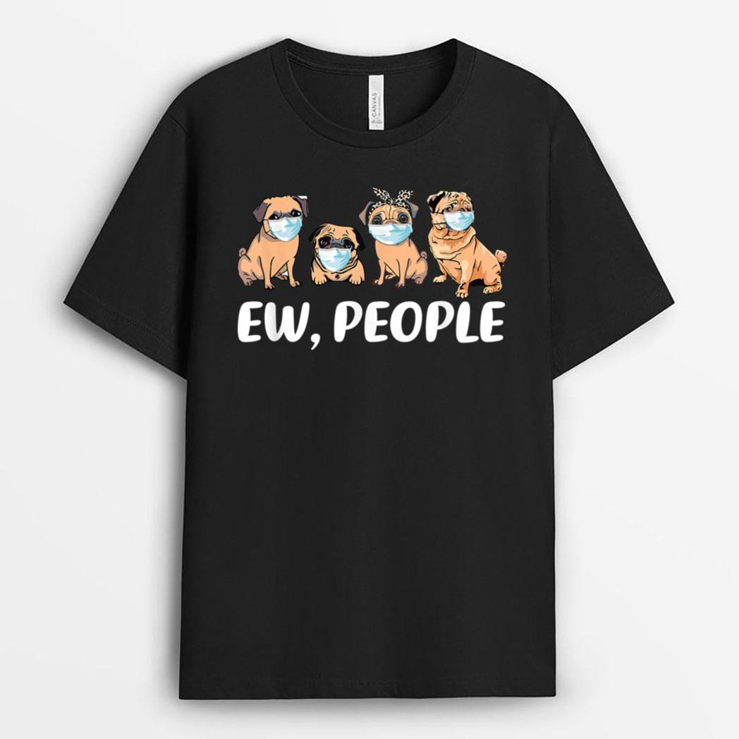 Ew People, Dogs Best Friend, I Love My Pug Dog T-Shirt