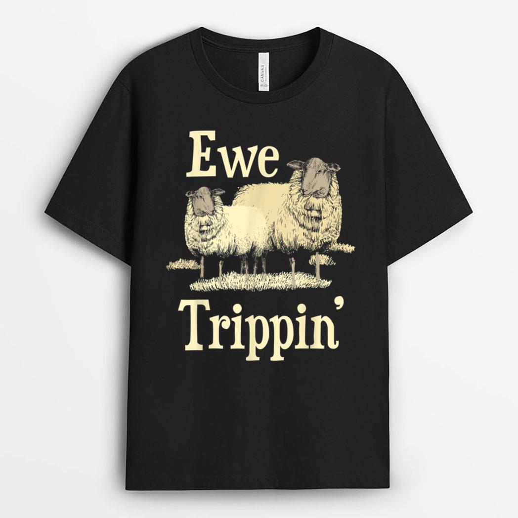 Ewe Trippin' - Sheep Whisperer Herd Sheep Farmer Breeder T-Shirt