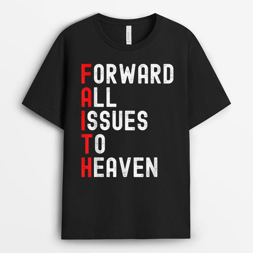 Faith Based Forward All Issues To Heaven Jesus Christian T-Shirt