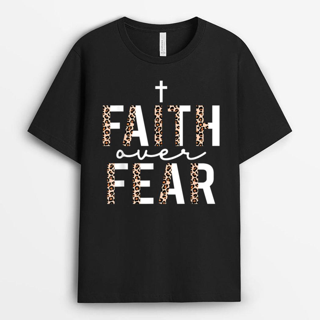 Faith Over Fear Jesus Religious Faith Christian T-Shirt