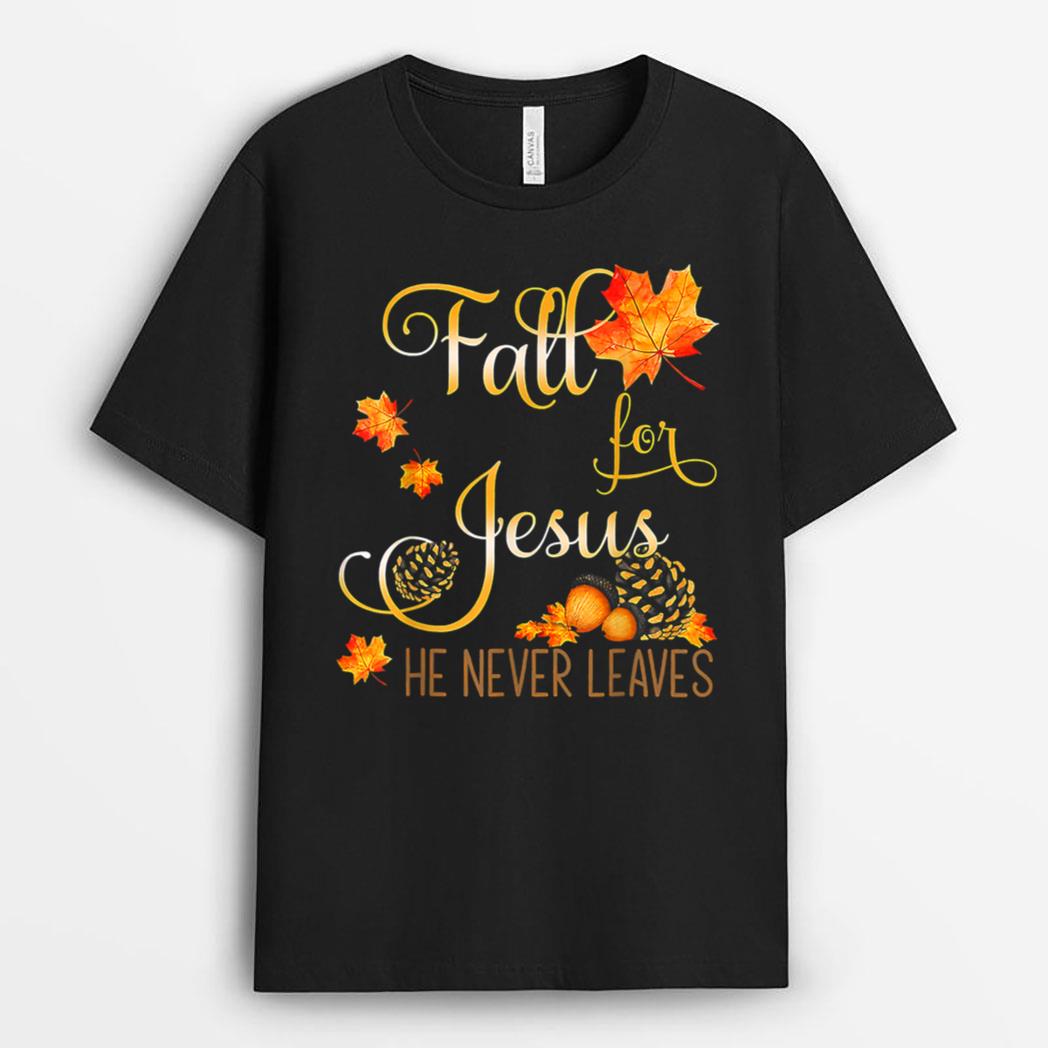 Fall For Jesus He Never Leaves Autumn Christian Prayers T-Shirt
