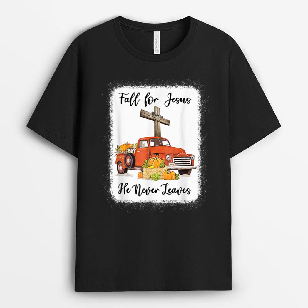 Fall For Jesus He Never Leaves Pumpkin Truck Thanksgiving T-Shirt