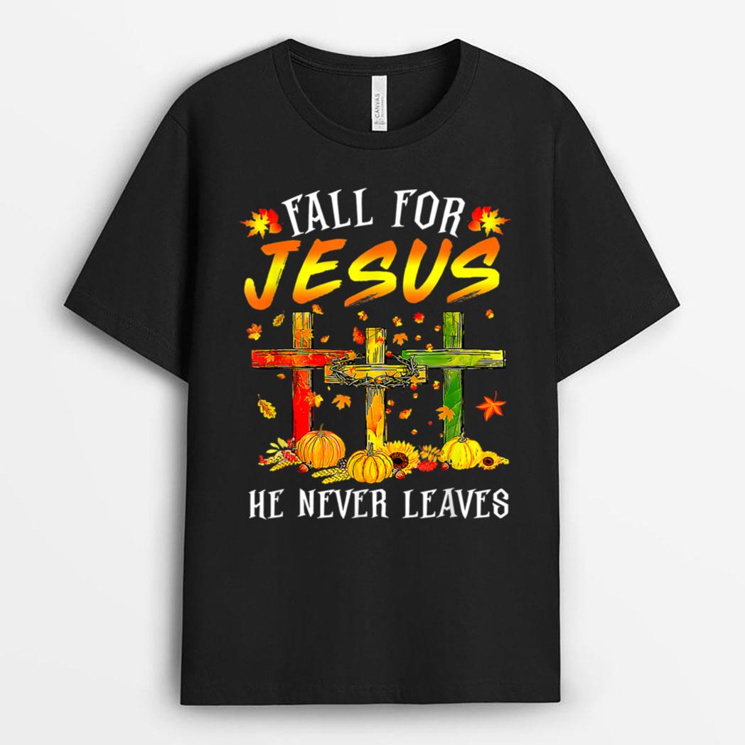Fall For Jesus He Never Leaves Pumpkins Thanksgiving Funny T-Shirt