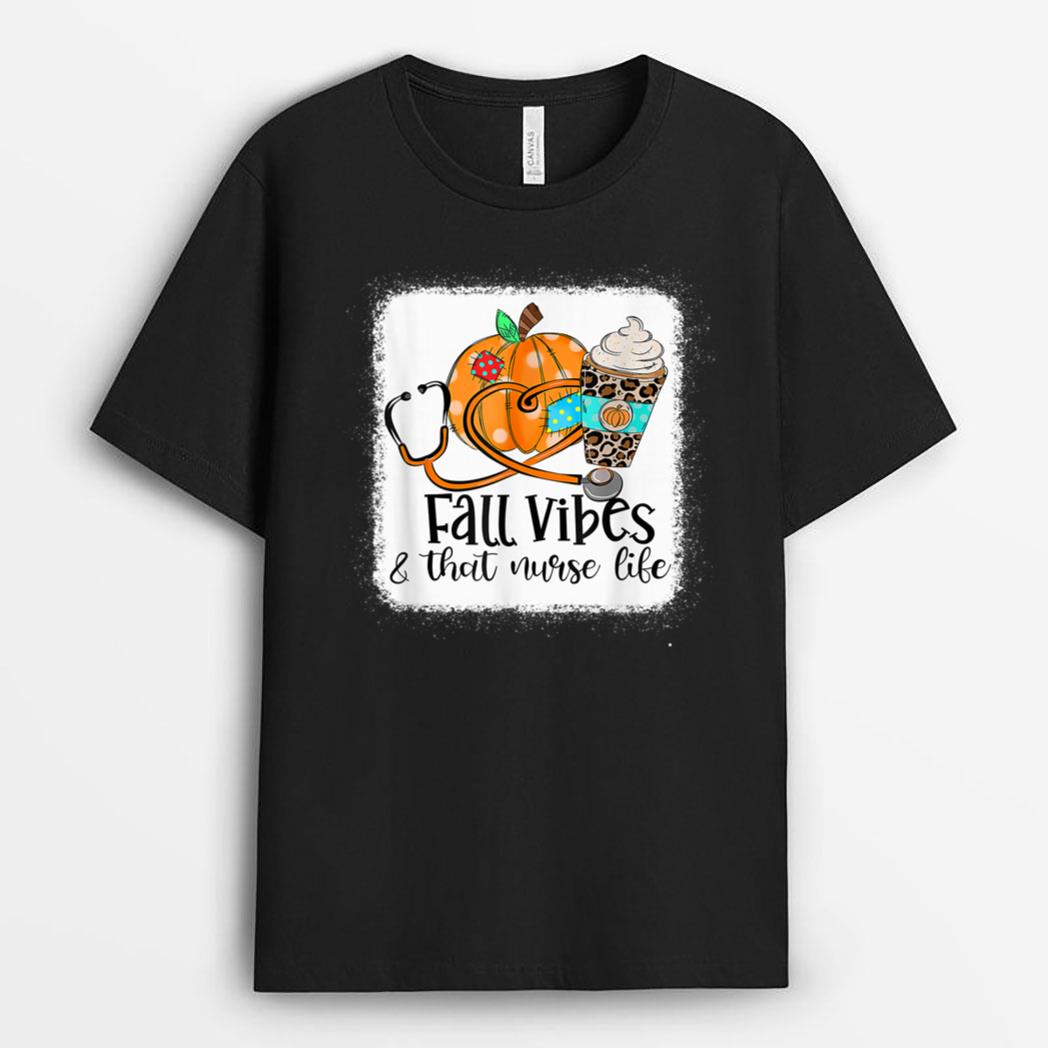 Fall Vibes That Nurse Life Nurse Fall Season Autumn Season T-Shirt