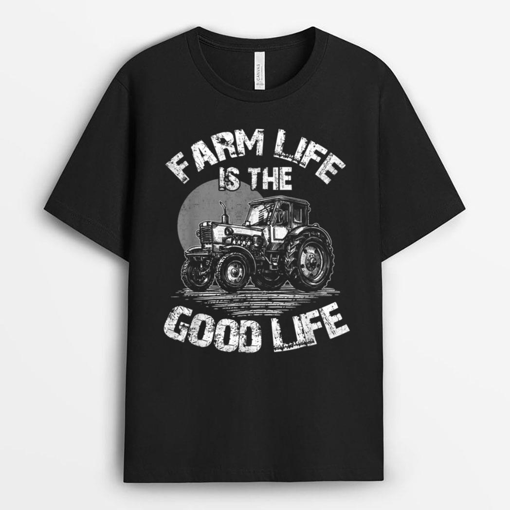 Farm Life Is The Good Life Tractor Farmer Garden T-Shirt