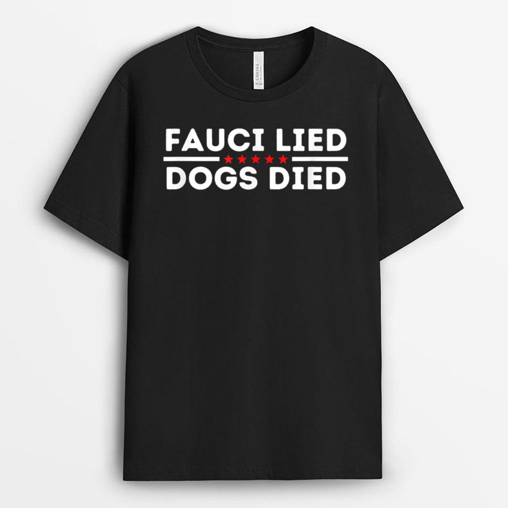 Fauci lied Dogs died Anti-Anthony Fauci Dog Torturer T-Shirt