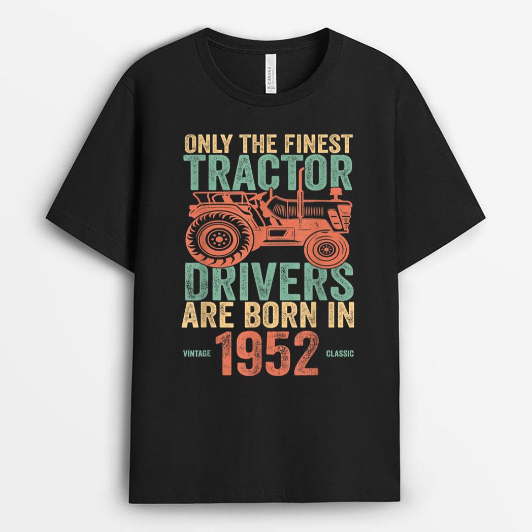 Finest Tractor Drivers Born In 1952 Vintage Farmer Birthday T-Shirt