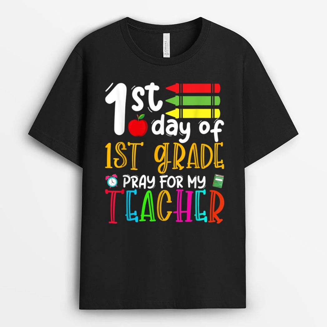 First Day Of First Grade Pray For My Teacher Back To School T-Shirt