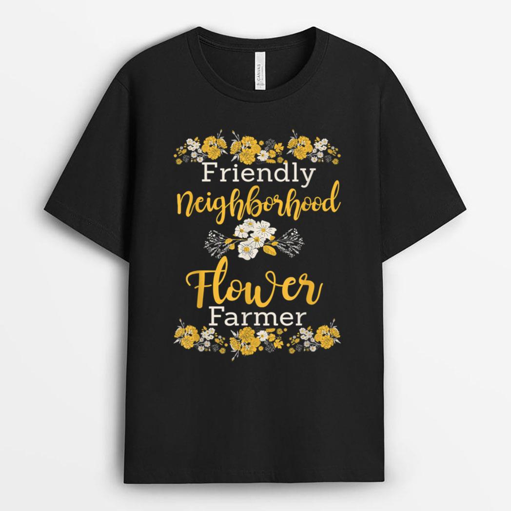 Floral Farmer Friendly Neighborhood Flower Farmer T-Shirt