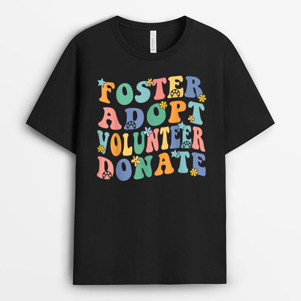 Foster Adopt Volunr Donate Animal Rescue Shelter T-Shirt