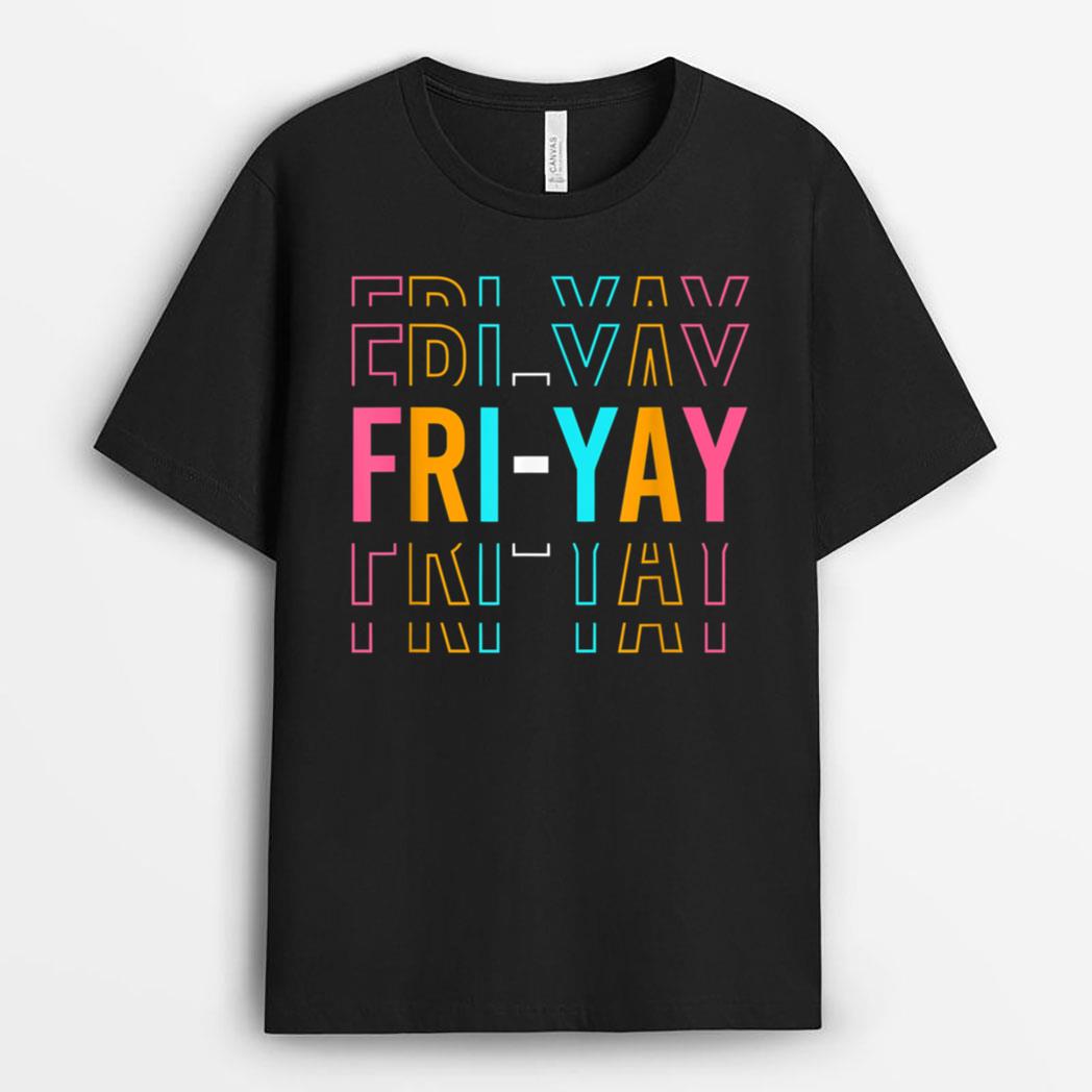 Fri-yay! Teachers Weekend Day of the Week Teachers T-Shirt