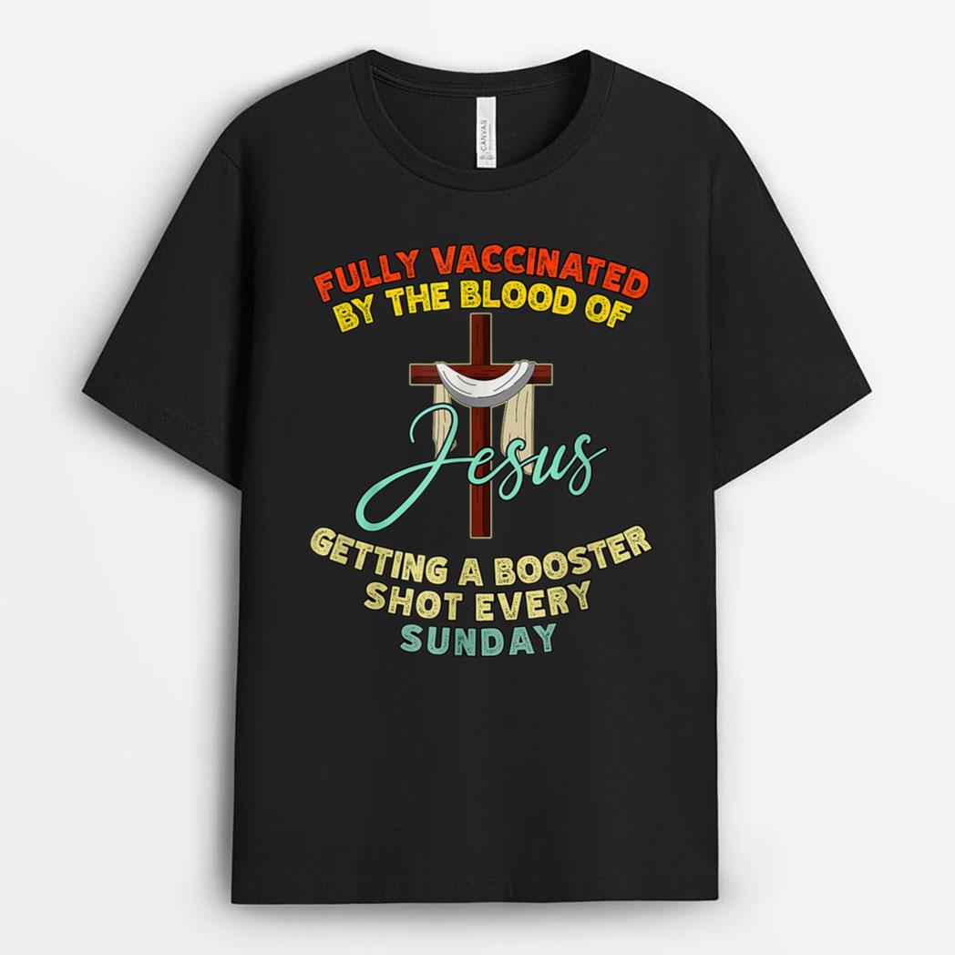 Fully Vaccinated By The Blood Of Jesus Booster Sunday T-Shirt