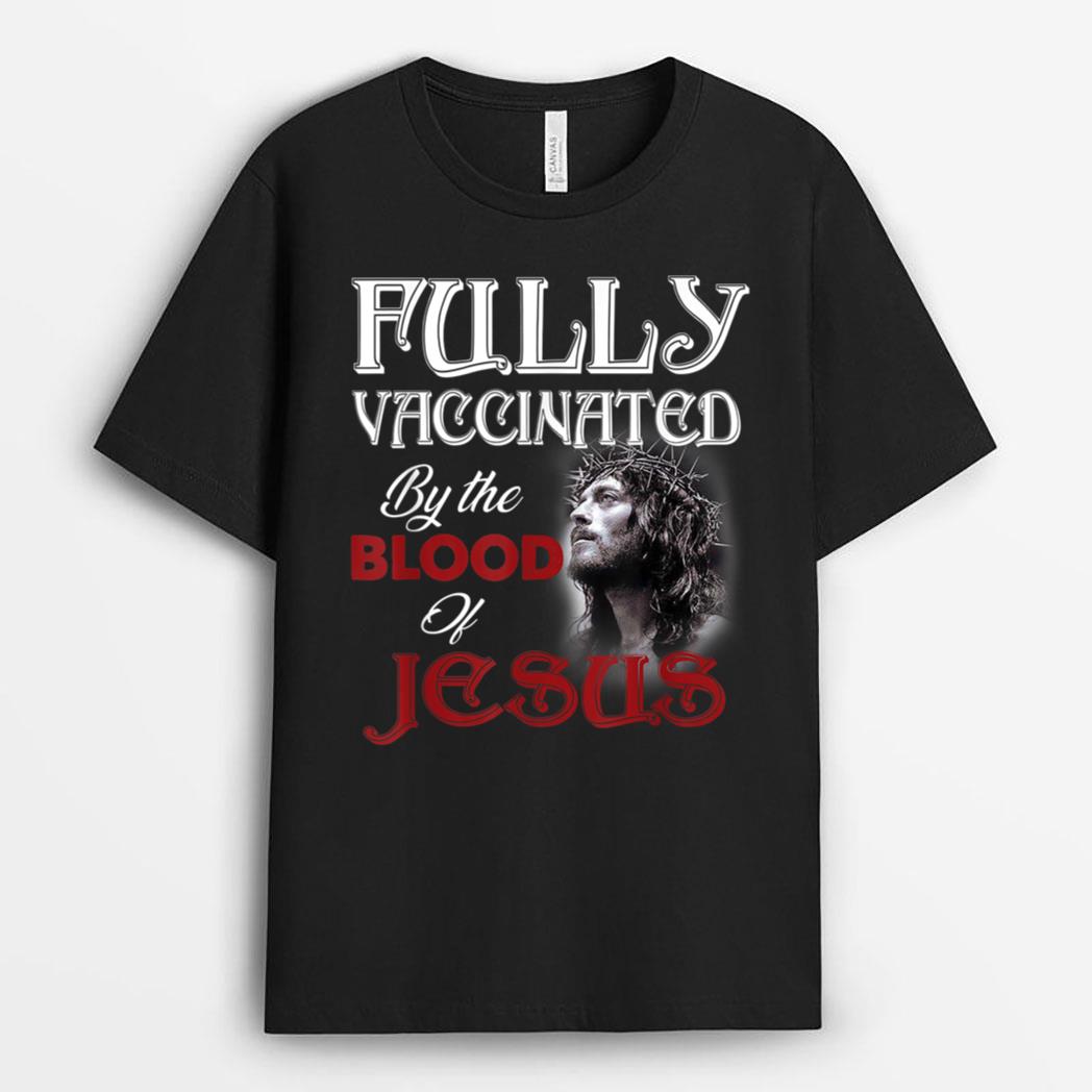 Fully Vaccinated By The Blood of Jesus God Christian T-Shirt