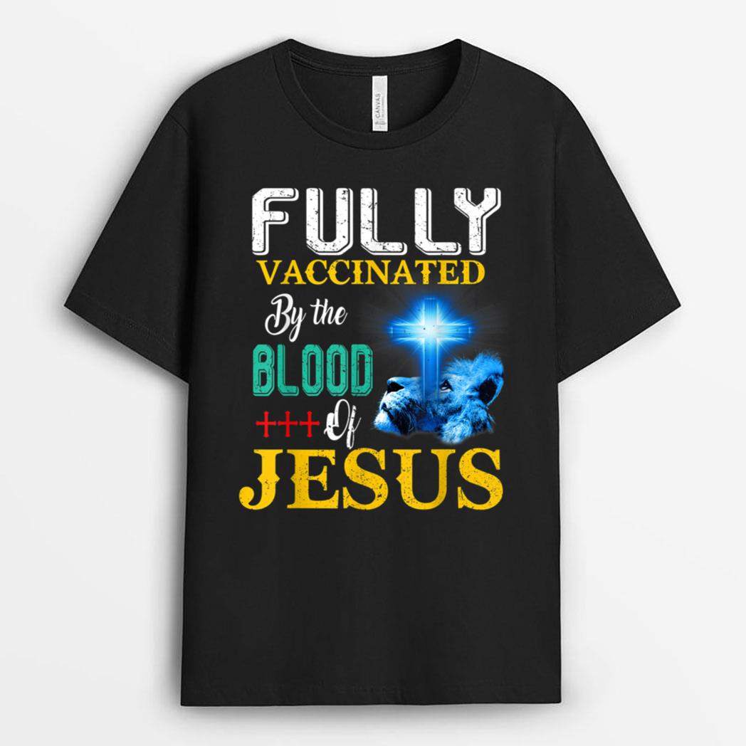 Fully Vaccinated By The Blood Of Jesus Shining Cross & Lion T-Shirt