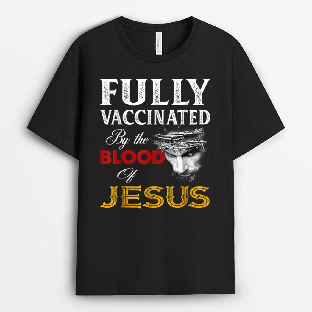 Fully vaccinated by the blood of Jesus T-Shirt